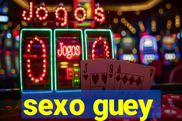 sexo guey